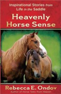Heavenly Horse Sense : Inspirational Stories from Life in the Saddle