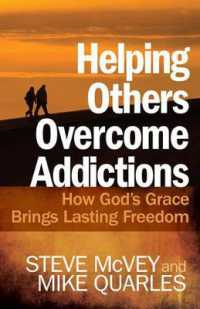 Helping Others Overcome Addictions : How God's Grace Brings Lasting Freedom