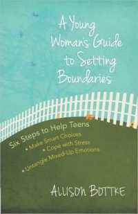 A Young Woman's Guide to Setting Boundaries : Six Steps to Help Teens *Make Smart Choices *Cope with Stress * Untangle Mixed-Up Emotions
