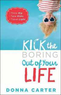 Kick the Boring Out of Your Life : *Think Big *Take Risks *Travel Light