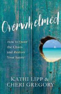 Overwhelmed : How to Quiet the Chaos and Restore Your Sanity