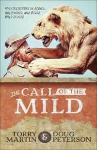 The Call of the Mild : Misadventures in Africa, Hollywood, and Other Wild Places