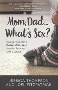 Mom, Dad...What's Sex? : Giving Your Kids a Gospel-Centered View of Sex and Our Culture