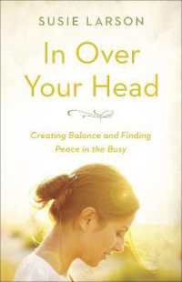 In over Your Head : Creating Balance and Finding Peace in the Busy