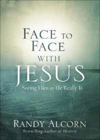 Face to Face with Jesus : Seeing Him as He Really Is