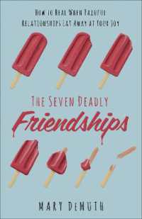 The Seven Deadly Friendships : How to Heal When Painful Relationships Eat Away at Your Joy