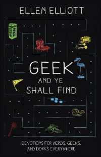 Geek and Ye Shall Find : Devotions for Nerds, Geeks, and Dorks Everywhere
