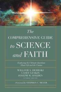 The Comprehensive Guide to Science and Faith : Exploring the Ultimate Questions about Life and the Cosmos