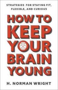 How to Keep Your Brain Young : Strategies for Staying Fit, Flexible, and Curious