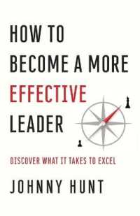 How to Become a More Effective Leader : Discover What It Takes to Excel
