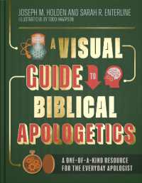 A Visual Guide to Biblical Apologetics : A One-of-a-Kind Resource for the Everyday Apologist