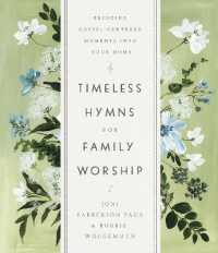 Timeless Hymns for Family Worship : Bringing Gospel-Centered Moments into Your Home
