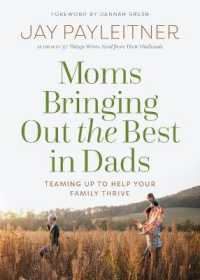 Moms Bringing Out the Best in Dads : Teaming Up to Help Your Family Thrive