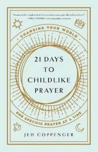 21 Days to Childlike Prayer : Changing Your World One Specific Prayer at a Time