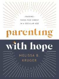 Parenting with Hope : Raising Teens for Christ in a Secular Age