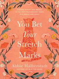 You Bet Your Stretch Marks : Finding Beauty and Worth in the Ways Motherhood Marks Our Bodies and Souls