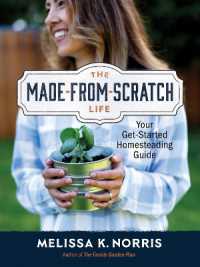 The Made-from-Scratch Life : Your Get-Started Homesteading Guide