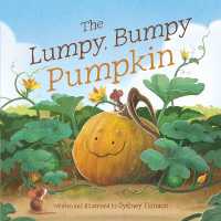 The Lumpy, Bumpy Pumpkin : A Story about Finding Your Perfect Purpose