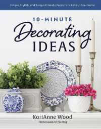 10-Minute Decorating Ideas : Simple, Stylish, and Budget-Friendly Projects to Refresh Your Home