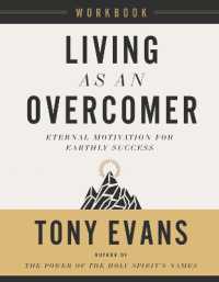 Living as an Overcomer Workbook : Eternal Motivation for Earthly Success