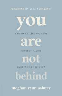 You Are Not Behind : Building a Life You Love without Having Everything You Want