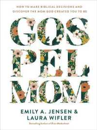 Gospel Mom : How to Make Biblical Decisions and Discover the Mom God Created You to Be