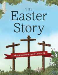 The Easter Story : Celebrating the Greatest Love of All (The Complete Illustrated Children's Bible Library)