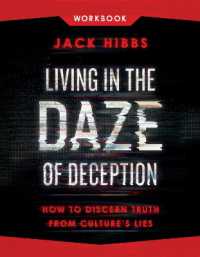 Living in the Daze of Deception Workbook : How to Discern Truth from Culture's Lies