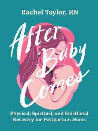 After Baby Comes : Physical, Spiritual, and Emotional Recovery for Postpartum Moms