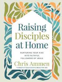 Raising Disciples at Home : Nurturing Your Kids into Faithful Followers of Jesus