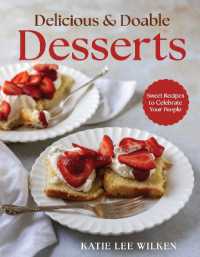 Delicious and Doable Desserts : Sweet Recipes to Celebrate Your People