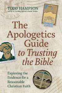 The Apologetics Guide to Trusting the Bible : Exploring the Evidence for a Reasonable Christian Faith (The Apologetics Guide)