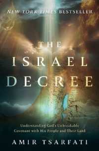 The Israel Decree : Understanding God's Unbreakable Covenant with His People and Their Land