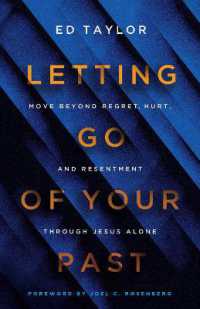 Letting Go of Your Past : Move Beyond Regret, Hurt, and Resentment through Jesus Alone