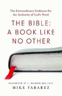 The Bible: A Book like No Other : The Extraordinary Evidences for the Authority of God's Word