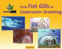 From Fish Gills to Underwater Breathing (Imitating Nature)