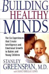 Building Healthy Minds : The Six Experiences That Create Intelligence and Emotional Growth in Babies and Young Children