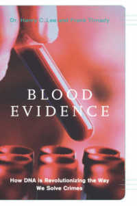 ＤＮＡと刑事司法<br>Blood Evidence : How DNA Is Revolutionizing the Way We Solve Crimes