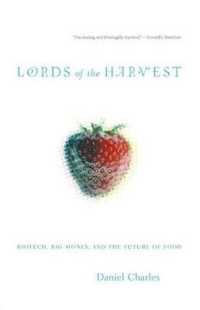Lords of the Harvest : Biotech, Big Money, and the Future of Food