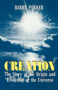 Creation : The Story of the Origin and Evolution of the Universe