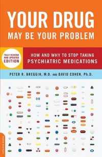 Your Drug May Be Your Problem， Revised Edition : How and Why to Stop Taking Psychiatric Medications