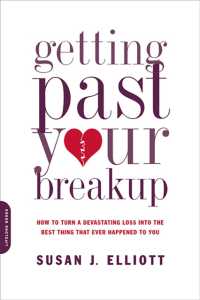 Getting Past Your Breakup : How to Turn a Devastating Loss into the Best Thing That Ever Happened to You