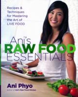 Ani's Raw Food Essentials : Recipes and Techniques for Mastering the Art of Live Food