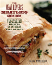 The Meat Lover's Meatless Cookbook : Vegetarian Recipes Carnivores Will Devour （Original）