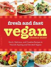 Fresh and Fast Vegan : Quick, Delicious, and Creative Recipes to Nourish Aspiring and Devoted Vegans （2 Reissue）