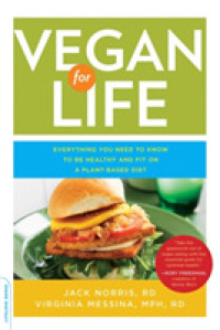 Vegan for Life : Everything You Need to Know to Be Healthy and Fit on a Plant-Based Diet