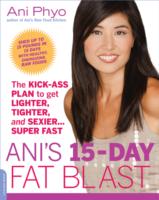 Ani's 15-Day Fat Blast : The Kick-Ass Plan to Get Lighter, Tighter, and Sexier... Super Fast （1ST）