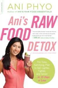 Ani's Raw Food Detox [previously published as Ani's 15-Day Fat Blast] : The Easy, Satisfying Plan to Get Lighter, Tighter, and Sexier . . . in 15 Days or Less