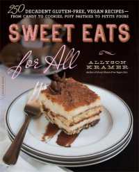 Sweet Eats for All : 250 Decadent Gluten-Free， Vegan Recipes--from Candy to Cookies， Puff Pastries to Petits Fours