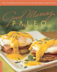 Good Morning Paleo : More than 150 Easy Favorites to Start Your Day, Gluten- and Grain-Free